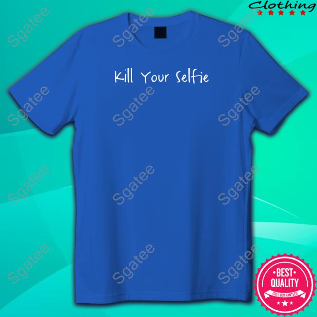 Official Kill Your Selfie Hoodie