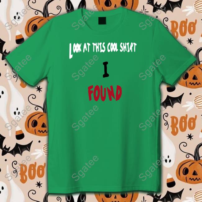 Look At This Cool Shirt I Found Long Sleeve T Shirt Theltdcollection