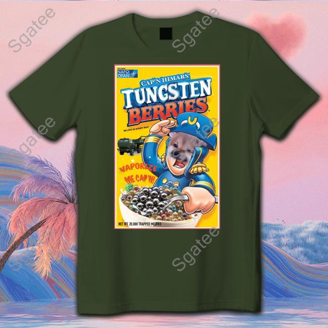 Cap'n Himars Tungsten Berries Shirt Nafo Ofan