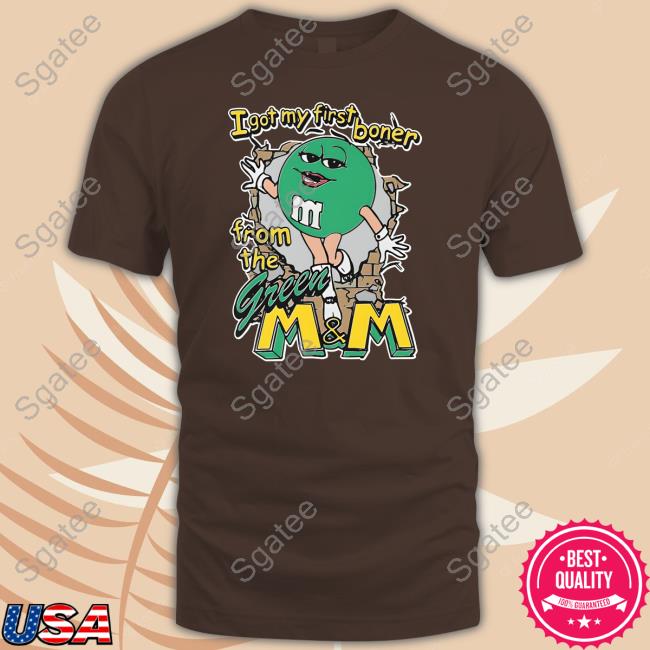 Official I Got My First Boner From The Green M & M Shirt