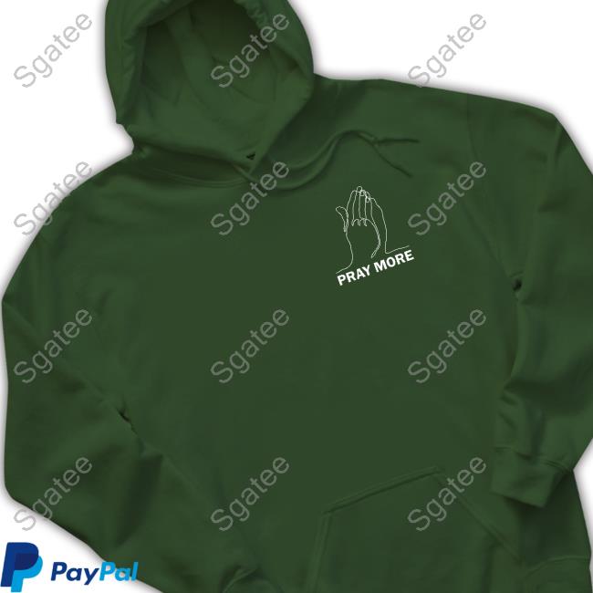 Pray More T Shirt
