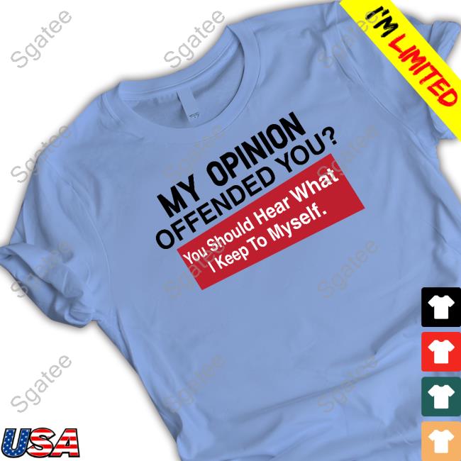 My Opinion Offended You Limited Edition Tee
