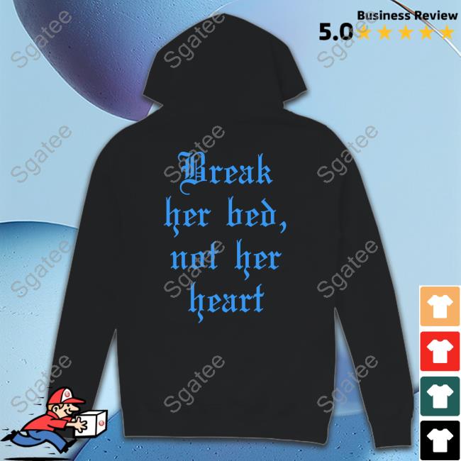 Break Her Bed Not Her Heart Tee Shirtsthtgohard