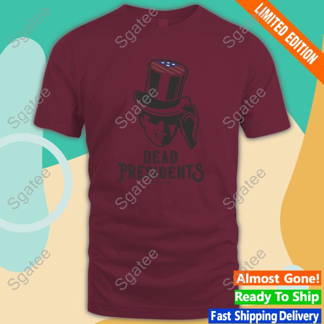 Dead Presidents Est 2022 Sweatshirt