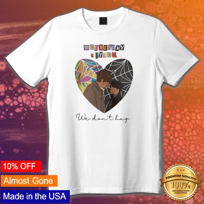 Official Wednesday and tyler we don’t hug T-Shirt