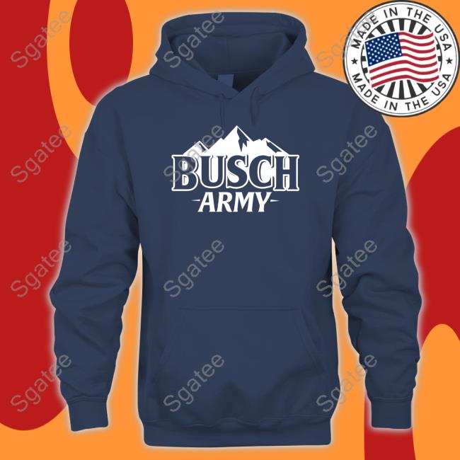 Busch Army T Shirts Busch Light Busch Beer Busch Army Sweatshirt Busch Light