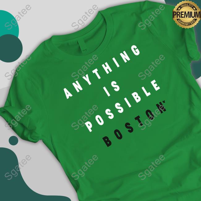 Breakingt Anything Is Possible Boston Sweatshirt