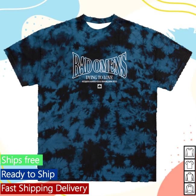 Official Bad Omens Merch Store Dying To Love Tshirt • BLUE DYE