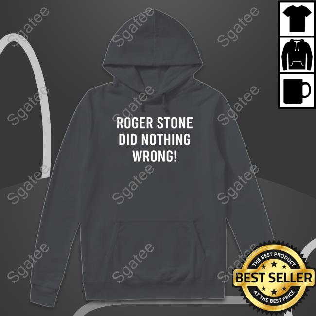Roger Stone Did Nothing Wrong! Long Sleeve Tee