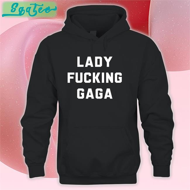 Lady Fucking Gaga Tee Shirt