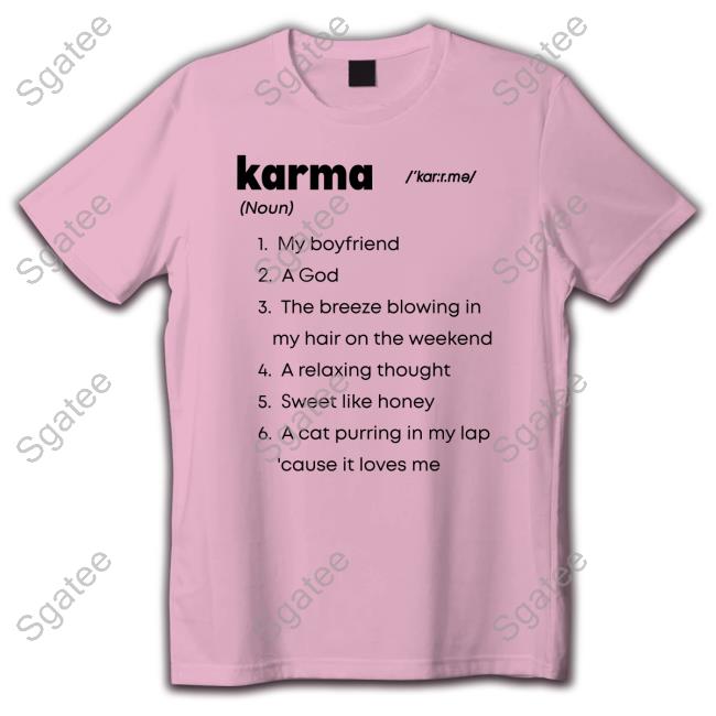Official Karma My Boyfriend A God The Breeze Blowing In My Hair On The Weekend Shirt