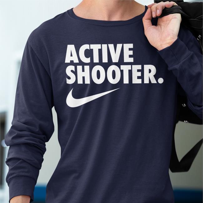 Active Shooter Shirt Shirts That Go Hard Merch