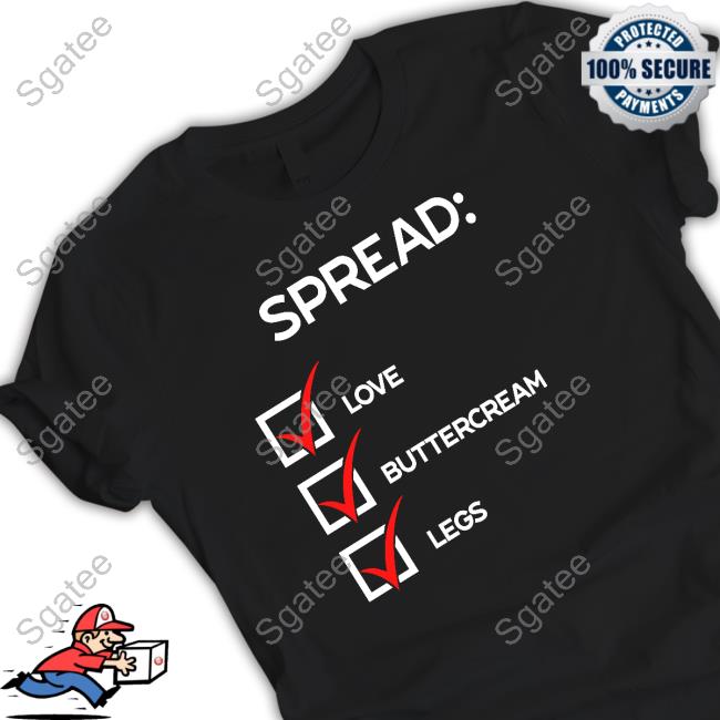Official Spread Love Buttercream Legs Shirt