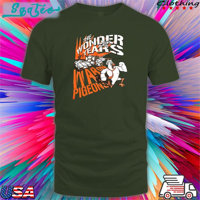 Hot The Wonder Years War On Pigeons Shirt Skatune Network