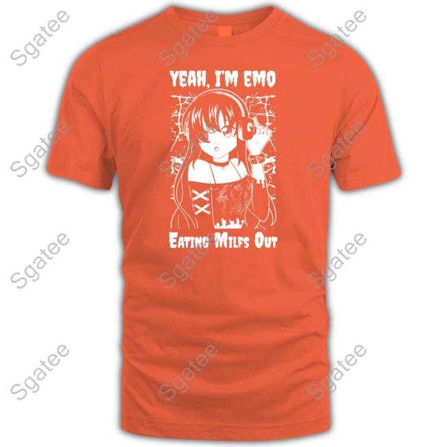 Yeah I'm Emo Eating Milfs Out Tee