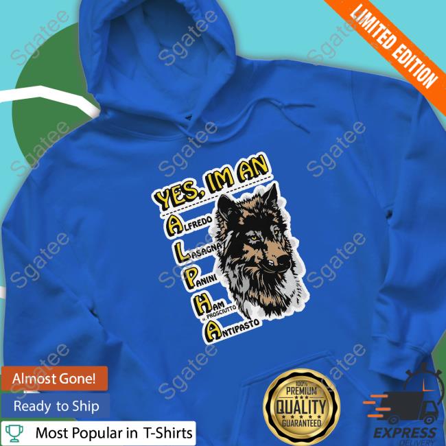 Yes, I'm An Alpha male Hoodie
