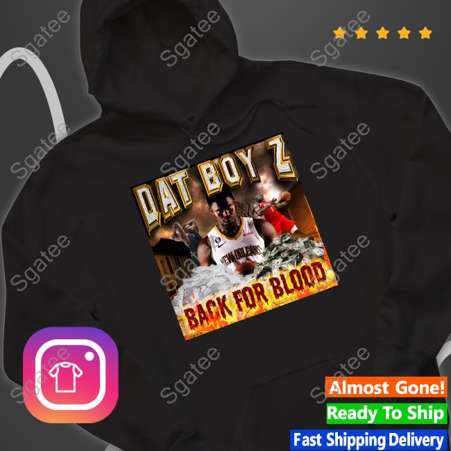 Dat Boy Z Back For Blood T Shirt
