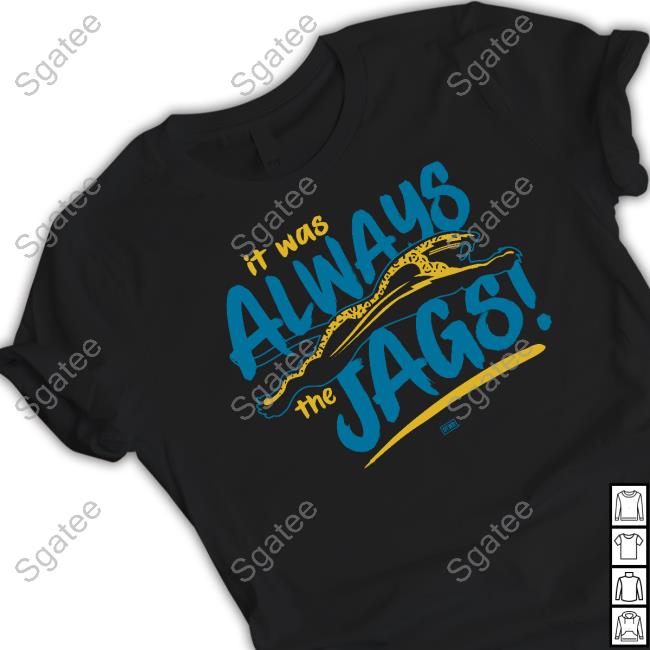 Dtwd Shop It Was Always The Jags Tee Shirt Jacksonville Jaguars