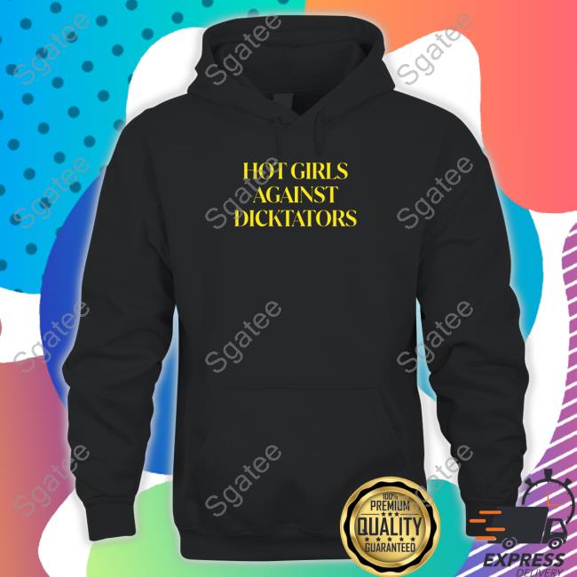 Official Hot Girls Against Dicktators Shirt Shirt 2022
