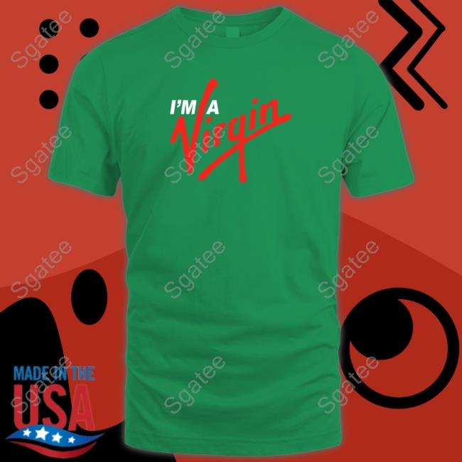 I'm A Virgin T Shirt