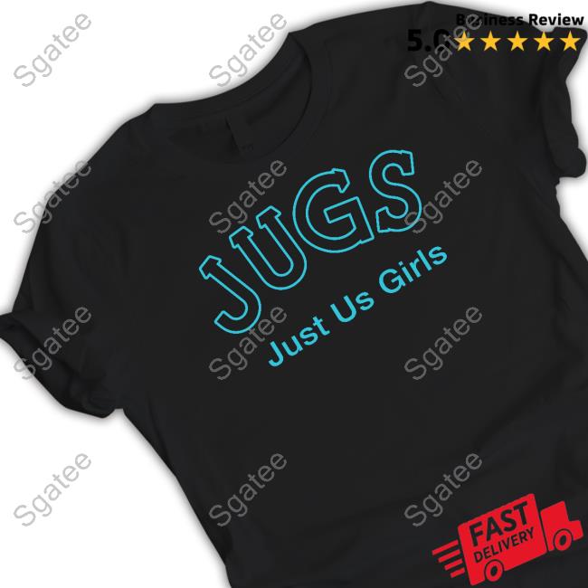 Jugs Just Us Girls Hoodie Shirtsthtgohard Shirts That Go Hard