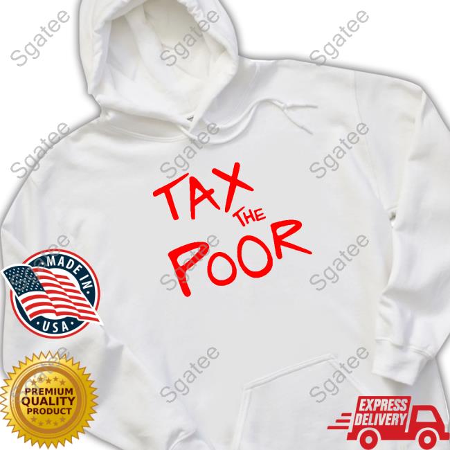 Shitheadsteve Merch Tax The Poor T Shirt