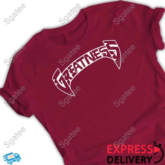 Greatness Merch Greatness Long Sleeve T Shirt Greatnessmerch