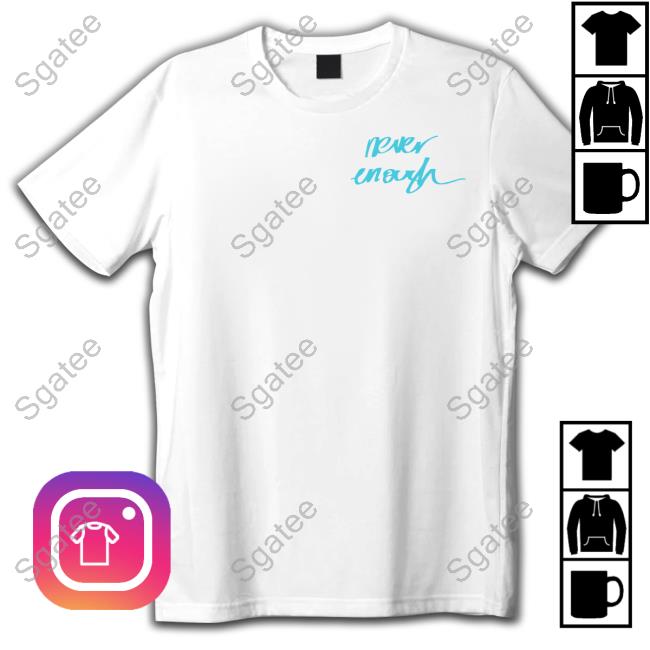 Official Never Enough Tee