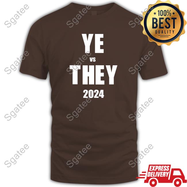 YE vs THEY 2024 TShirts