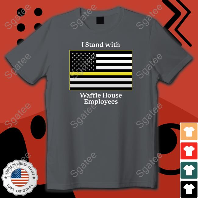 I Stand With Waffle House Employees Hooded Sweatshirt