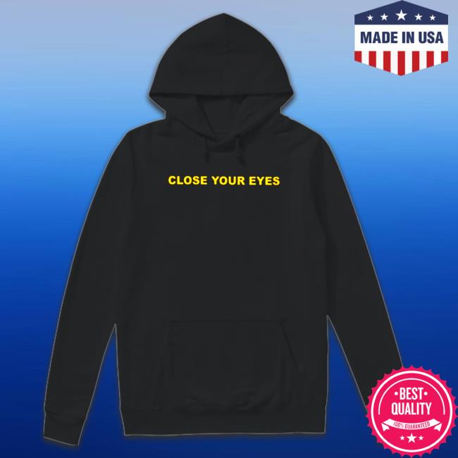 Official Close Your Eyes Shirt 2022