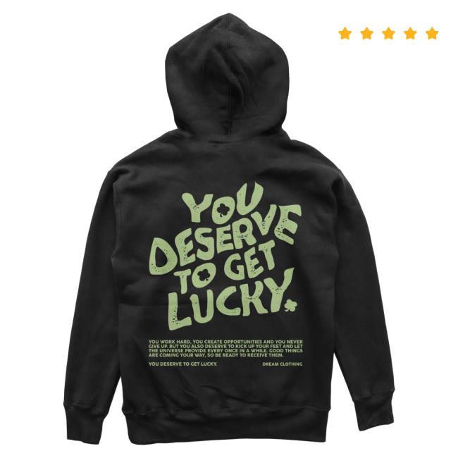 Official Dream Clothing HQ You Deserve To Get Lucky Hoodies (Black)