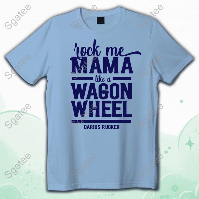 Official Darius Rucker Store Rock Me Mama Like A Wagon Wheel Darius Rucker Shirt