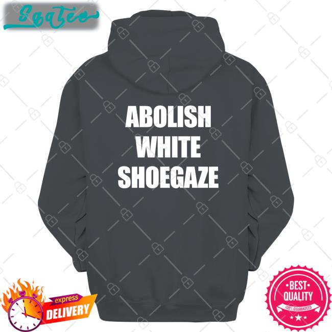 Abolish White Shoegaze Shirts Cold Cobain Abolish White Shoegaze Hoodie