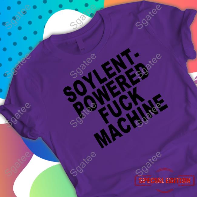 Official Soylent-Powered Fuck Machine Shirt