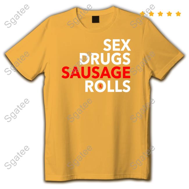 Sex Drugs Sausage Rolls Limited Edition Tee Shirt