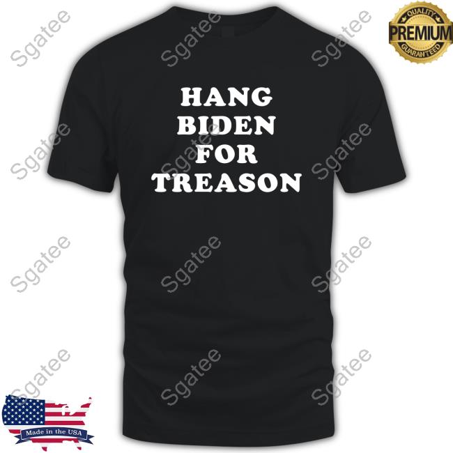 Hang Biden For Treason Top Shirt