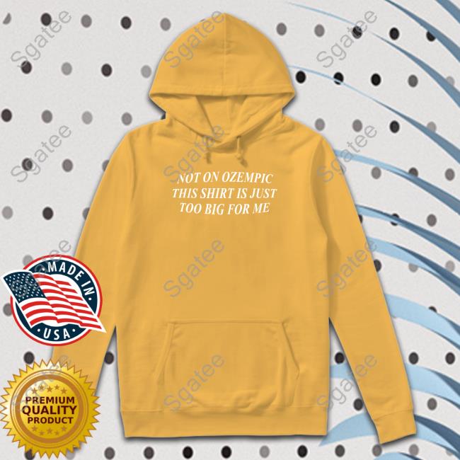 Shitheadsteve Merch Not On Ozempic This Shirt Is Just Too Big For Me Crewneck Sweatshirt
