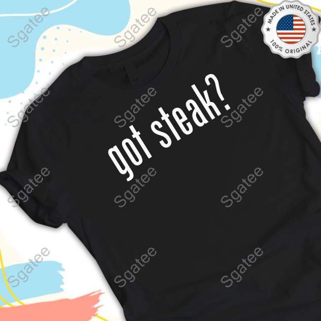 Got Steak T Shirt