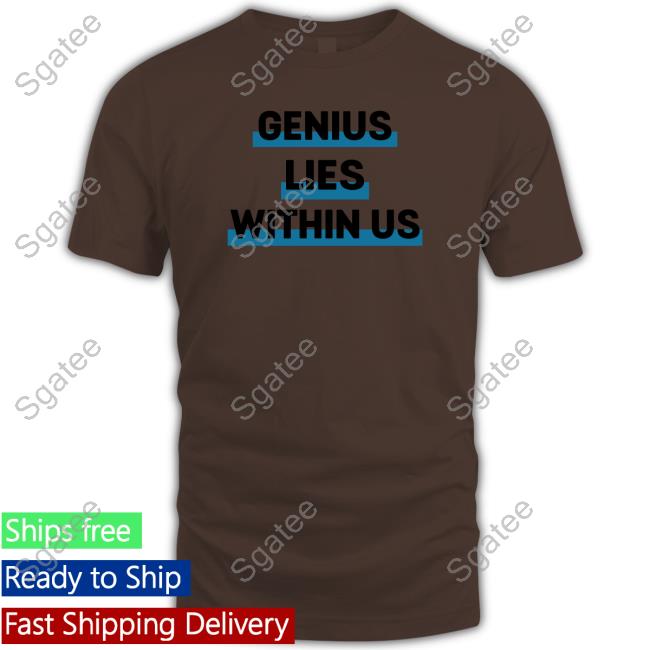 Genius Lies Within US Shirts