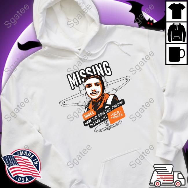 Mising Nigel Have You Seen This Person Please Call Shirt
