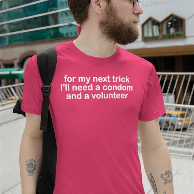 Weird Thrift Store Shirts Strange Thrift For My Next Trick I'll Need A Condom And A Volunteer