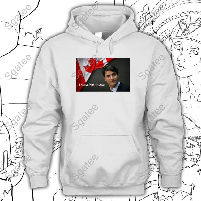I Stand With Trudeau Hoodie