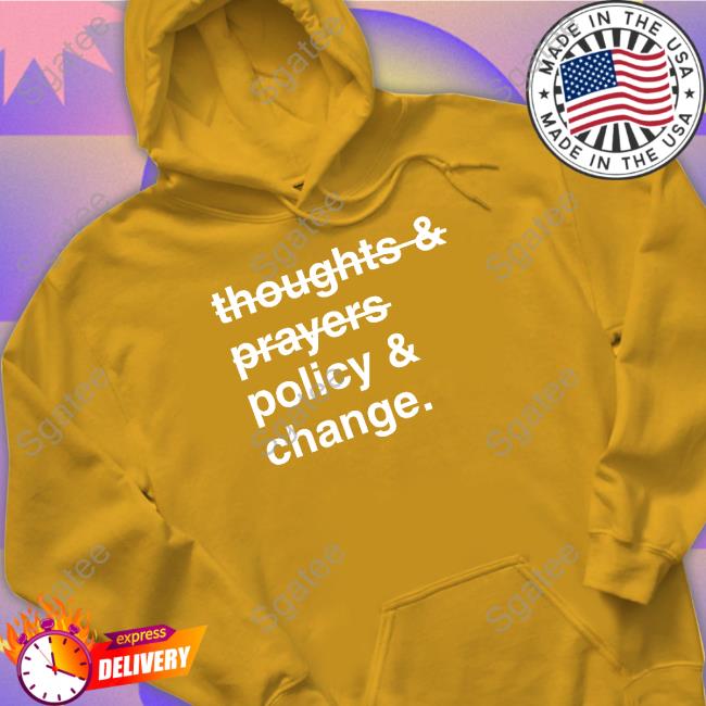 Thoughts And Prayers Policy And Change Shirt Chanteezy
