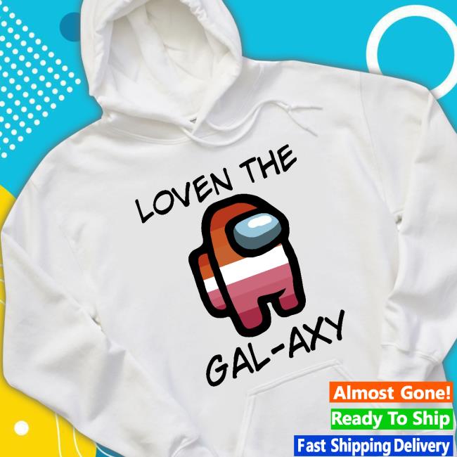 Official Loven The Gal-Axy Shirt