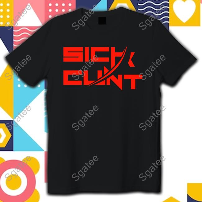 Official Sick Cunt Tee Shirt