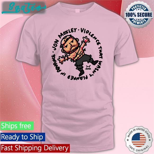 Jon Moxley Violence That Wasn't Planned In Advance Classic White Shirt Johnjfreeze