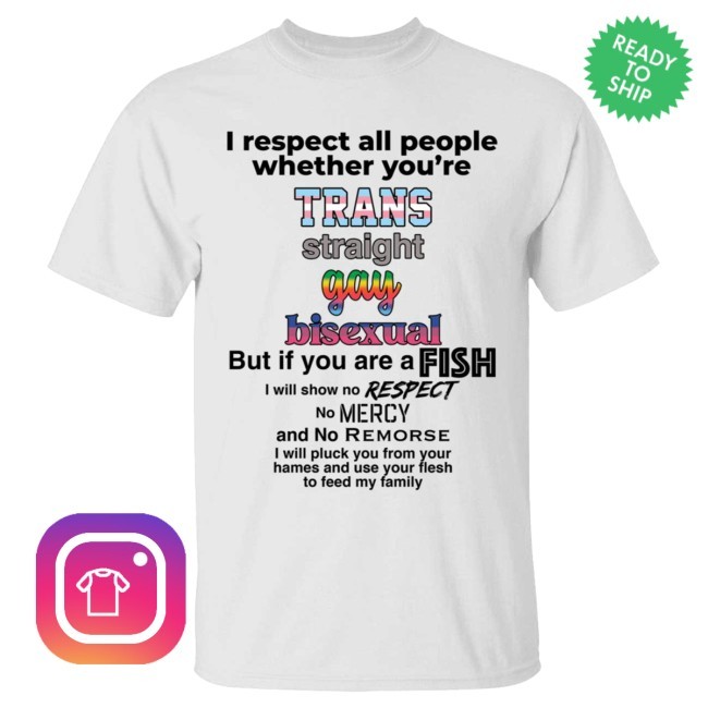 I Respect All People Whether You're Shirt Elisa