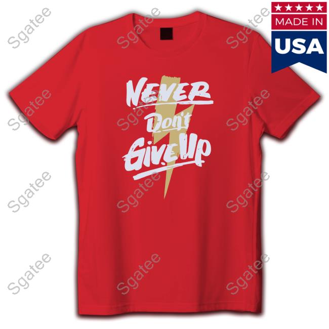 Poorly Translated Shirts Never Don't Give Up T-Shirt Translatedtees