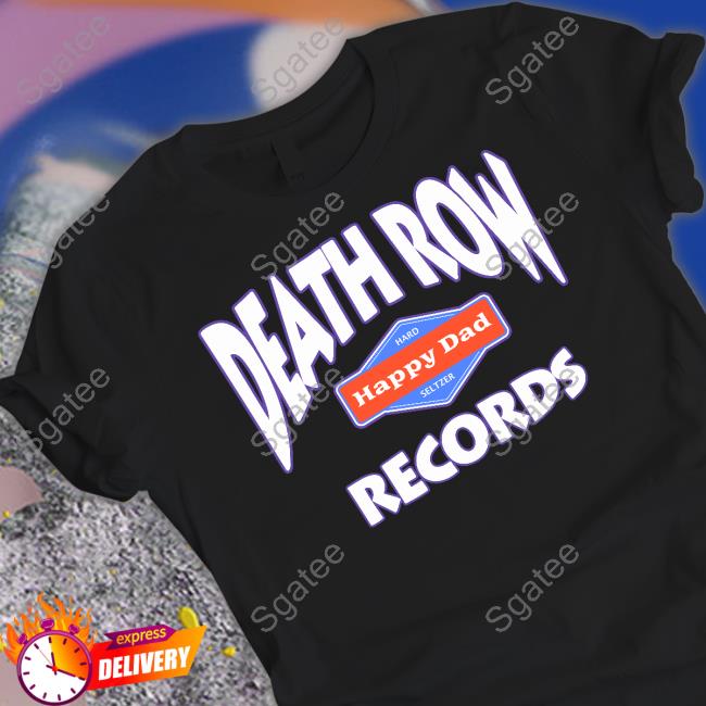 Happy Dad Death Row Records Shirts